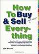 How to Buy and Sell Just About Everything: More Than 550 Step-By-Step Instructions for Everything from Buying Life Insurance to Selling Your Screenplay to Choosing a Thoroughbred Racehouse, Jeff Wuorio 