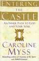 Entering the Castle: An Inner Path to God and Your Soul, Caroline Myss 