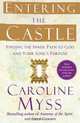 Entering the Castle: Finding the Inner Path to God and Your Soul