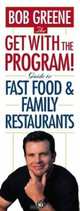 The Get With The Program! Guide to Fast Food and Family Restaurants, Bob Greene 