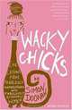 Wacky Chicks: Life Lessons from Fearlessly Inappropriate and Fabulously Eccentric Women, Simon Doonan 