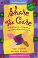 Share The Care: How to Organize a Group to Care for Someone Who Is Seriously Ill, Second Revised and Expanded Edition, Cappy Capossela 