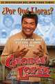 ?Por Que Lloras? : Una mirada en serio a la vida, el amor, y la risa, George Lopez 