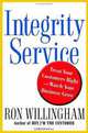 Integrity Service: Treat Your Customers Right-Watch Your Business Grow, Ron Willingham 