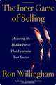 The Inner Game of Selling: Mastering the Hidden Forces that Determine Your Success, Ron Willingham 