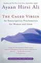 The Caged Virgin: An Emancipation Proclamation for Women and Islam, Ayaan Hirsi Ali 