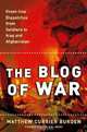 The Blog of War: Front-Line Dispatches from Soldiers in Iraq and Afghanistan, Matthew Currier Burden 