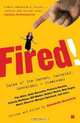 Fired!: Tales of the Canned, Canceled, Downsized, and Dismissed, 