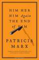 Him Her Him Again The End of Him, Patricia Marx 
