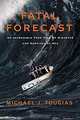 Fatal Forecast: An Incredible True Tale of Disaster and Survival at Sea, Michael J. Tougias 