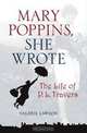 Mary Poppins, She Wrote: The Life of P. L. Travers, Valerie Lawson 