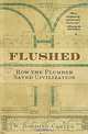 Flushed: How the Plumber Saved Civilization, W. Hodding Carter 