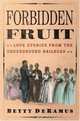 Forbidden Fruit : Love Stories from the Underground Railroad, Betty De Ramus 