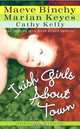 Irish Girls About Town: An Anthology of Short Stories, Maeve Binchy, Marian Keyes, Cathy Kelly 
