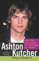 Ashton Kutcher : The Life and Loves of the King of Punk