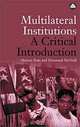 Multilateral Institutions: A Critical Introduction, Morten Bas, Desmond McNeill, Morten Boas 