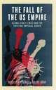 The Fall of the US Empire: Global Fault-Lines and the Shifting Imperial Order, Vassilis K. Fouskas, Bulent Gokay 