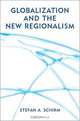 Globalization and the New Regionalism: Global Markets, Domestic Politics and Regional Co-Operation, Stefan Schirm 