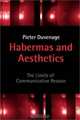 Habermas and Aesthetics: The Limits of Communicative Reason, Pieter Duvenage 