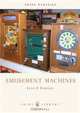 Amusement Machines (Shire Library), Lynn F. Pearson 