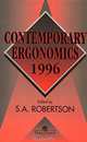Contemporary Ergonomics 1996: Proceedings of the Annual Conference of the Ergonomics Society, University of Leicester, 10-12 April 1996 (Annual), S.A. Robertson, S. A. Robertson 