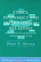Ethics, Economics and International Relations, Peter Brown 