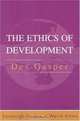 The Ethics of Development (Edinburgh Studies in World Ethics), Des Gasper 