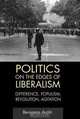 Politics on the Edges of Liberalism: Difference, Populism, Revolution, Agitation, Benjamin Arditi 