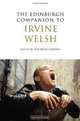 The Edinburgh Companion to Irvine Welsh (Edinburgh Companion to Scottish Literature), 