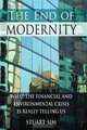 The End of Modernity: What the Financial and Environmental Crisis is Really Telling Us, Stuart Sim 