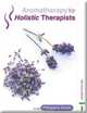 Aromatherapy for Holistic Therapists, Francesca Gould 