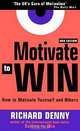 Motivate to Win: How to Motivate Yourself and Others, Richard Denny 