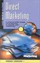 Direct Marketing: A Step by Step Guide to Effective Planning and Targeting, Roddy Mullin 