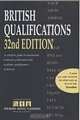 British Qualifications: A Complete Guide to Educational, Technical, Professional and Academic Qualifications in Britain, 