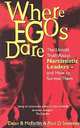 Where Egos Dare: The Untold Truth About Narcissistic Leaders and How to Survive Them, Dean B. McFarlin, Paul D. Sweeney 