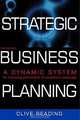 Strategic Business Planning: A Dynamic System for Improving Performance & Competitive Advantage, Clive Reading 