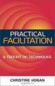 Practical Facilitation: A Toolkit of Techniques, Christine Hogan 