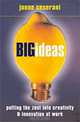 Big Ideas: Putting the Zest into Creativity & Innovation at Work, Jonne Ceserani 