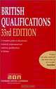 British Qualifications: A Complete Guide to Educational, Technical, Professional and Academic Qualifications in Britain, 
