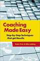 Coaching Made Easy: Step-By-Step Techniques That Get Results, Robin Prior, Mike Leibling 