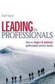 Leading the Professionals: How to Inspire & Motivate Professional Service Teams, Geoff Smith 