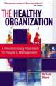 The Healthy Organization: A Revolutionary Approach To People And Management, Brian Dive 