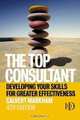The Top Consultant: Developing Your Skills For Greater Effectiveness, Calvert Markham 