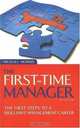 The First-Time Manager: The First Steps To A Brilliant Management Career, M. J. Morris 