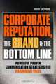Corporate Reputation, The Brand & The Bottom Line: Powerful, Proven Communications Strategies For Maximizing Value, Roger Haywood 