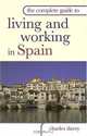The Complete Guide to Living And Working in Spain (Complete Guide To...), Charles Davey 