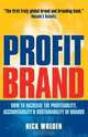 ProfitBrand: How to Increase the Profitability, Accountability and Sustainability of Brands, Nick Wreden 