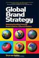 Global Brand Strategy: Unlocking Brand Potential Across Countries, Cultures & Markets, Sicco Van Gelder 