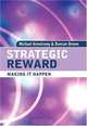 Strategic Reward: Making It Happen, Michael Armstrong, Duncan Brown 