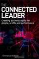 The Connected Leader: Creating Agile Organisations for People, Performance and Profit, Emmanuel Gobillot 